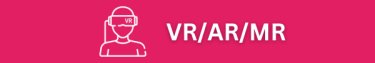 VR/AR/MR