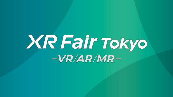 XR Fair Tokyo - VR/AR/MR -